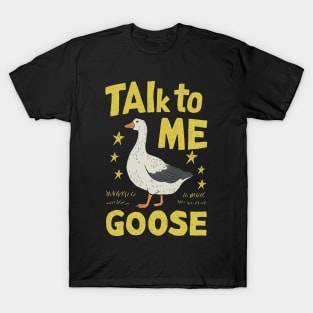 Talk To Me Goose T-Shirt